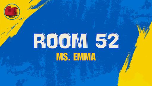 Room 52 (Ms. Emma)
