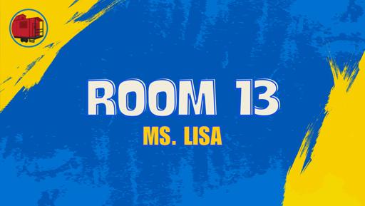 Room 13 (Ms. Lisa)