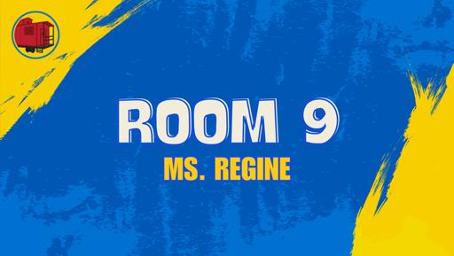Room 9 (Ms. Regine)