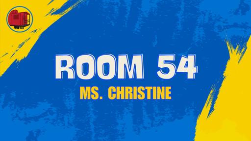 Room 54 (Ms. Christine)