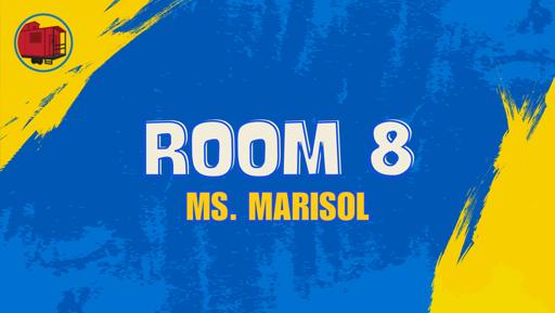 Room 8 (Ms. Marisol)