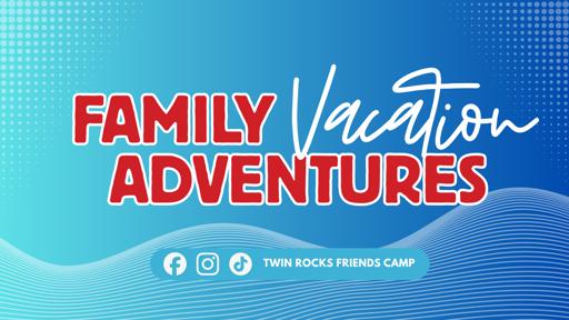 Family Vacation Adventures (July 2-5)