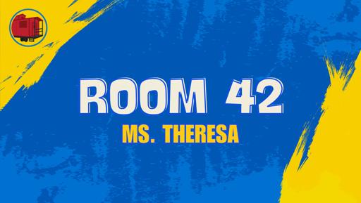 Room 42 (Ms. Theresa)
