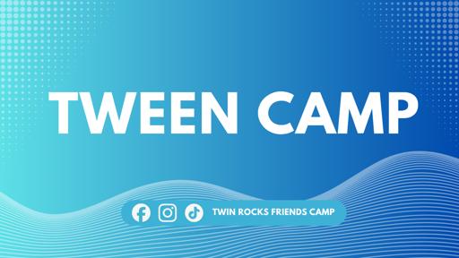Tween Camp (July 6-11)